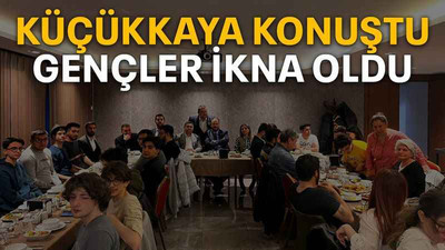 Küçükkaya konuştu gençler ikna oldu
